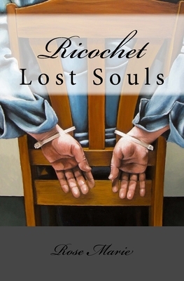 Ricochet: Lost Souls by Rose Marie