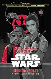 Moving Target: A Princess Leia Adventure by Cecil Castellucci