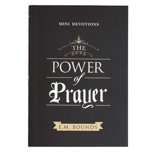 Mini Devotions the Power of Prayer by E.M. Bounds