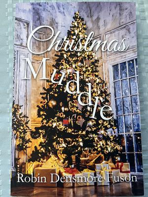 Christmas Muddle by Robin Densmore Fuson