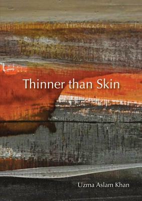 Thinner Than Skin by Uzma Aslam Khan