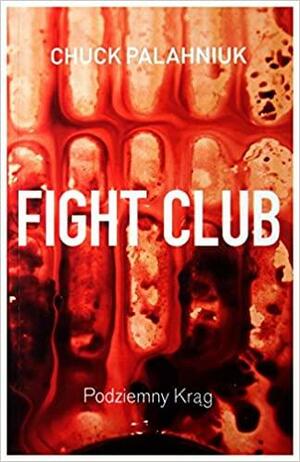 Fight Club. Podziemny Krag by Chuck Palahniuk