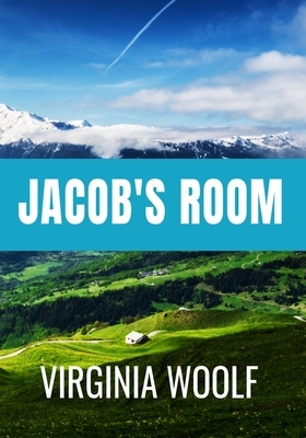 Jacob's Room - Virginia Woolf: Classic Edition by Virginia Woolf