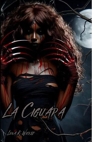 La Ciguapa: A Dominican Horror Folklore by Luna K. Wicked