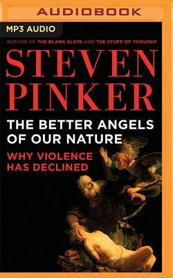 The Better Angels of Our Nature: Why Violence Has Declined by Steven Pinker