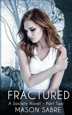 Fractured: Part Two by Mason Sabre