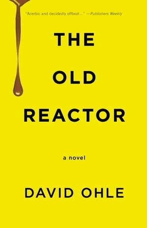 The Old Reactor by David Ohle