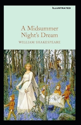 A Midsummer Night's Dream Illustrated by William Shakespeare