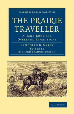 The Prairie Traveller: A Hand-Book for Overland Expeditions by Randolph B. Marcy