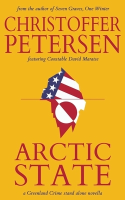 Arctic State: A Constable Maratse Stand Alone novella by Christoffer Petersen