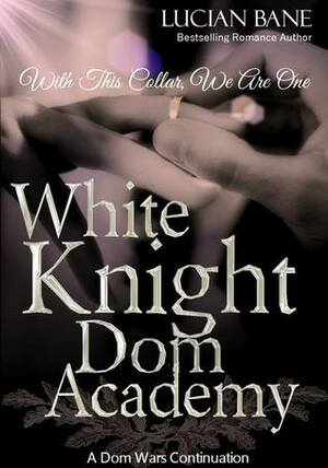 White Knight Dom Academy by Lucian Bane