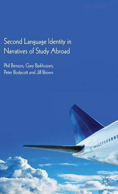 Second Language Identity in Narratives of Study Abroad by P. Benson, P. Bodycott, G. Barkhuizen