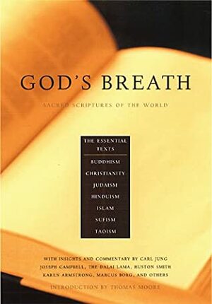 God's Breath: Sacred Scriptures of the World - The Essential Texts of Buddhism, Christianity, Judaism, Hinduism, Islam, Sufi by Aaron Kenedi, John Miller