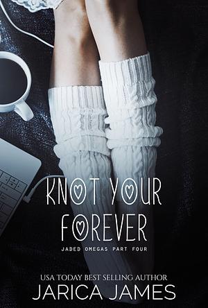 Knot Your Forever  by Jarica James