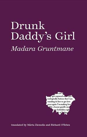 Drunk Daddy's Girl by Madara Gruntmane