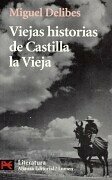 Viejas historias de Castilla la Vieja by Miguel Delibes