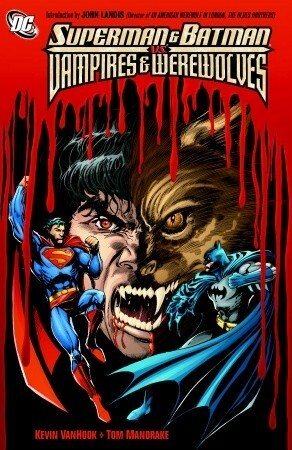 Superman and Batman Vs. Vampires and Werewolves by Kevin VanHook, Tom Mandrake, John Landis