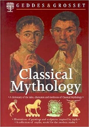 Classical Mythology by Geddes and Grosset