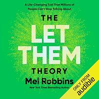 The Let Them Theory: A Life-Changing Tool That Millions of People Can't Stop Talking About by Mel Robbins