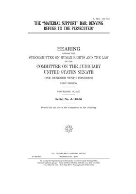 The "material support" bar: denying refuge to the persecuted?: hearing before the Subcommittee on Human Rights and the Law of the Committee on the by United States Congress, United States Senate, Committee on the Judiciary (senate)