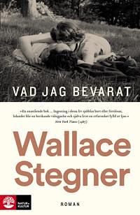 Vad jag bevarat by Wallace Stegner