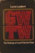 GWTW:  The Making of Gone with the Wind by Gavin Lambert