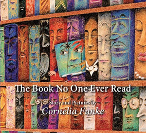 The Book No One Ever Read by Cornelia Funke