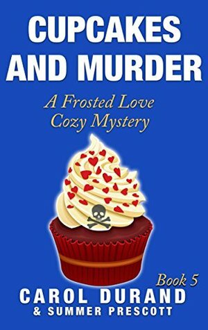 Cupcakes and Murder by Summer Prescott, Carol Durand