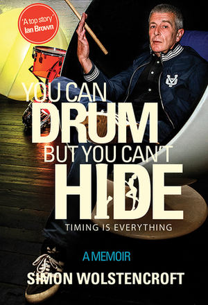 You Can Drum But You Can't Hide by Simon Wolstencroft