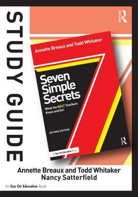 Seven Simple Secrets: What the BEST Teachers Know and Do] by Todd Whitaker, Annette Breaux, Nancy Satterfield