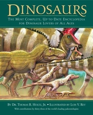Dinosaurs: The Most Complete, Up-to-Date Encyclopedia for Dinosaur Lovers of All Ages by Thomas R. Holtz Jr.