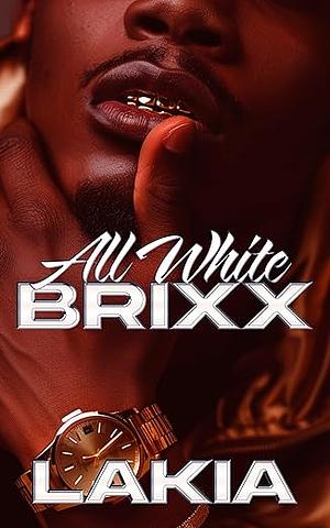 All White Brixx: A Hood Love Story Finale by Lakia