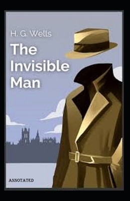 The Invisible Man Annotated by H.G. Wells