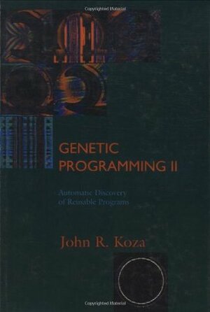 Genetic Programming II: Automatic Discovery of Reusable Programs by John R. Koza