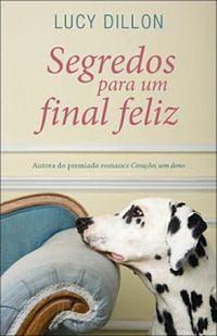 Segredos Para Um Final Feliz by Lucy Dillon