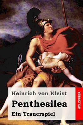 Penthesilea: Ein Trauerspiel by Heinrich von Kleist