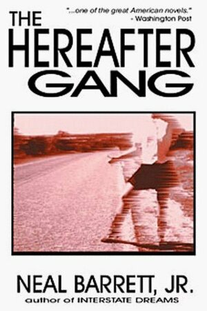 The Hereafter Gang by Neal Barrett Jr.