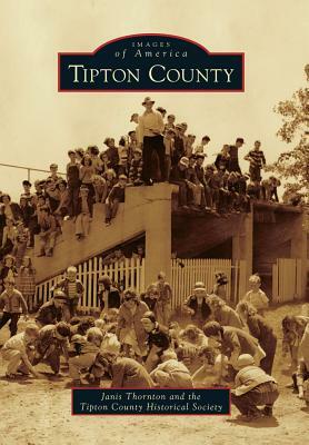 Tipton County by The Tipton County Historical Society, Janis Thornton