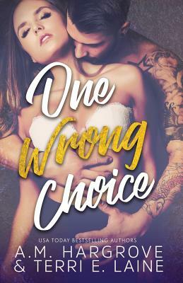 One Wrong Choice by A.M. Hargrove, Terri E. Laine