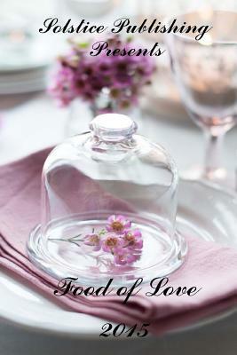 The Food of Love by Solstice Publishing