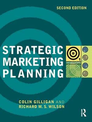 Strategic Marketing Planning by Colin Gilligan, Richard M. S. Wilson