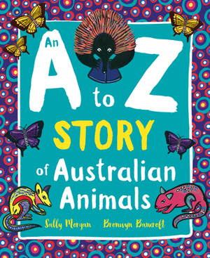 An A to Z Story of Australian Animals by Sally Morgan