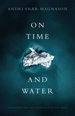 On Time and Water by Lytton Smith, Andri Snær Magnason