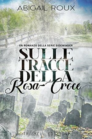 Sulle tracce della Rosa-Croce by Abigail Roux