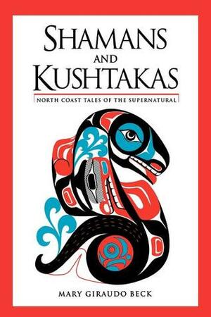 Shamans and Kushtakas: North Coast Tales of the Supernatural by Marvin Oliver, Mary Giraudo Beck