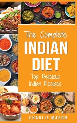 Indian Cookbook: Indian Recipe Indian Cuisine Cookbook Best Indian Cookbook Easy Indian Recipes: Indian Curry Indian Cookbook by Charlie Mason