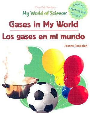 Gases in My World / Los Gases En Mi Mundo by Joanne Randolph