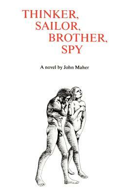 Thinker, Sailor, Brother, Spy by John Maher