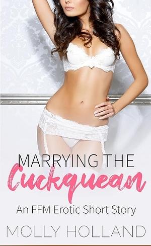 Marrying the Cuckquean: an FFM Erotic short story by Molly Holland