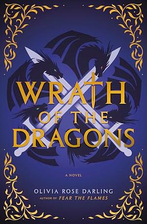 Wrath of the Dragons: A Novel by Olivia Rose Darling